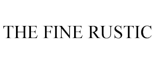 THE FINE RUSTIC