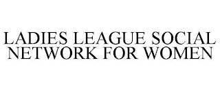 LADIES LEAGUE SOCIAL NETWORK FOR WOMEN