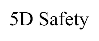 5D SAFETY