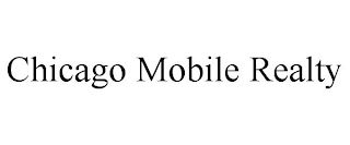 CHICAGO MOBILE REALTY