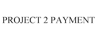 PROJECT 2 PAYMENT