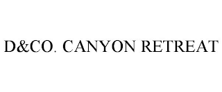 D&CO. CANYON RETREAT