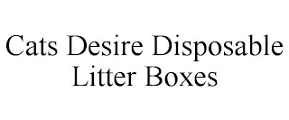 CATS DESIRE DISPOSABLE LITTER BOXES