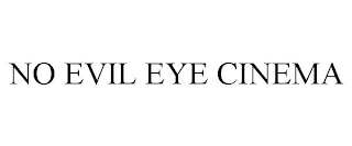 NO EVIL EYE CINEMA