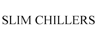 SLIM CHILLERS