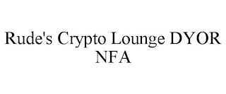 RUDE'S CRYPTO LOUNGE DYOR NFA