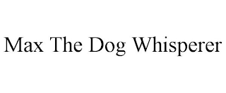 MAX THE DOG WHISPERER