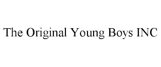 THE ORIGINAL YOUNG BOYS INC