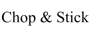 CHOP & STICK