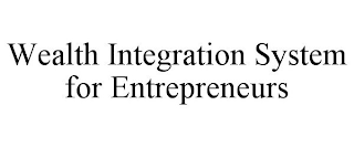 WEALTH INTEGRATION SYSTEM FOR ENTREPRENEURS