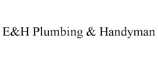 E&H PLUMBING & HANDYMAN