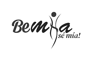 BEMIA SÉ MÍA!