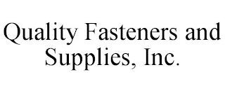 QUALITY FASTENERS AND SUPPLIES, INC.