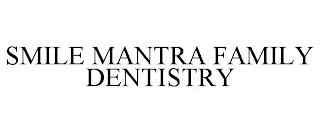 SMILE MANTRA FAMILY DENTISTRY