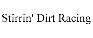 STIRRIN' DIRT RACING