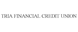 TRIA FINANCIAL CREDIT UNION