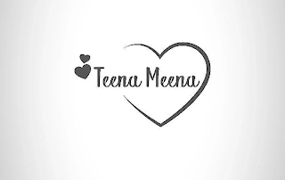 TEENA MEENA