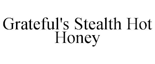 GRATEFUL'S STEALTH HOT HONEY