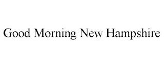 GOOD MORNING NEW HAMPSHIRE