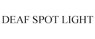 DEAF SPOT LIGHT