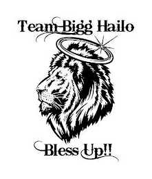 TEAM BIGG HAILO BLESS UP!!