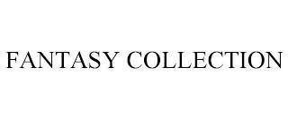 FANTASY COLLECTION