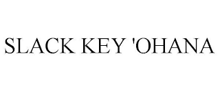 SLACK KEY 'OHANA