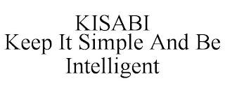 KISABI KEEP IT SIMPLE AND BE INTELLIGENT