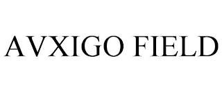 AVXIGO FIELD