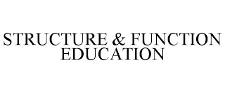 STRUCTURE & FUNCTION EDUCATION