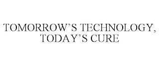 TOMORROW'S TECHNOLOGY, TODAY'S CURE