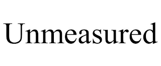 UNMEASURED