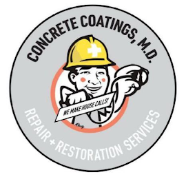 CONCRETE COATINGS, M.D. WE MAKE HOUSE CALLS! RUSTY REPAIR + RESTORATION SERVICES