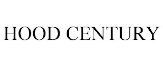 HOOD CENTURY