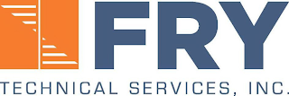 FRY TECHNICAL SERVICES, INC.