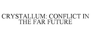 CRYSTALLUM: CONFLICT IN THE FAR FUTURE