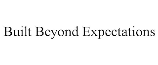 BUILT BEYOND EXPECTATIONS