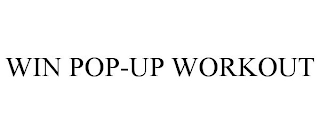 WIN POP-UP WORKOUT