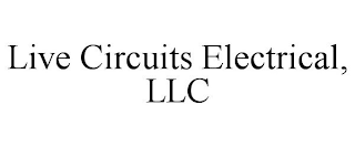 LIVE CIRCUITS ELECTRICAL, LLC