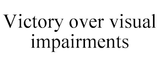 VICTORY OVER VISUAL IMPAIRMENTS
