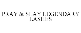 PRAY & SLAY LEGENDARY LASHES