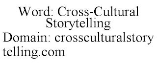 WORD: CROSS-CULTURAL STORYTELLING DOMAIN: CROSSCULTURALSTORYTELLING.COM