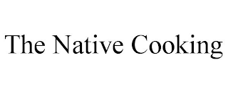 THE NATIVE COOKING