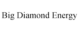 BIG DIAMOND ENERGY