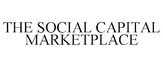 THE SOCIAL CAPITAL MARKETPLACE