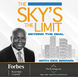 THE SKY'S THE LIMIT: BEYOND THE DEAL WITH DEE BROWN FORBES BUSINESS COUNCIL THE P3 GROUP, INC. DESIGN-BUILD- FINANCE? YOU CAN BANK ON US!