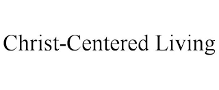 CHRIST-CENTERED LIVING
