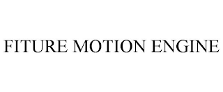 FITURE MOTION ENGINE