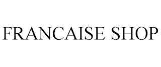 FRANCAISE SHOP