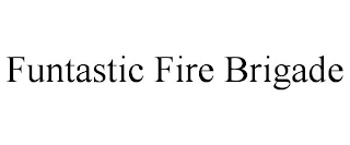 FUNTASTIC FIRE BRIGADE